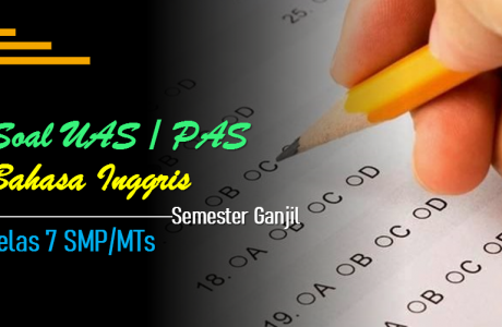 Soal UAS-1/PAS Bahasa Inggris Kelas 7