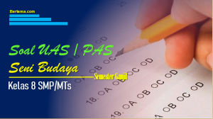 Soal UAS-1/PAS Seni Budaya Kelas 8