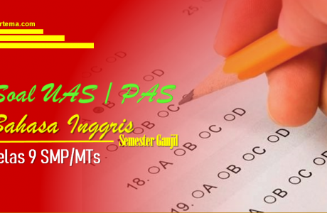 Soal UAS-1/PAS Bahasa Inggris Kelas 9