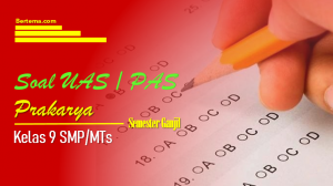 Soal UAS-1/PAS Prakarya Kelas 9