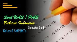 Soal UAS-1/PAS Bahasa Indonesia Kelas 8