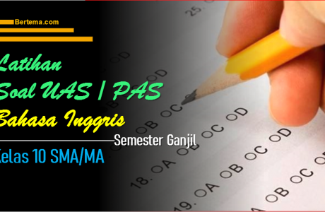Soal UAS-1/PAS Bahasa Inggris Kelas 10 