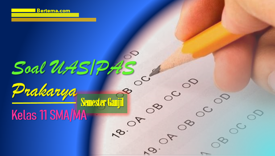Soal UAS1/PAS Prakarya Kelas 11 dengan Jawabannya