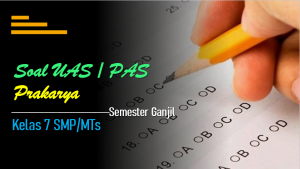 Soal UAS-1/PAS Prakarya Kelas 7
