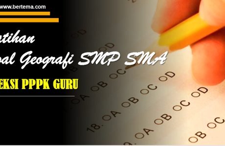 Latihan Soal Geografi SMP SMA Seleksi PPPK