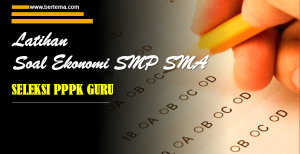 Latihan Soal Ekonomi SMP SMA Seleksi PPPK