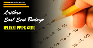 Latihan Soal Seni Budaya SMP SMA Seleksi PPPK