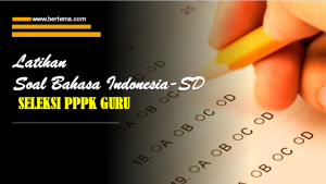 Latihan Soal Bahasa Indonesia-SD Seleksi PPPK