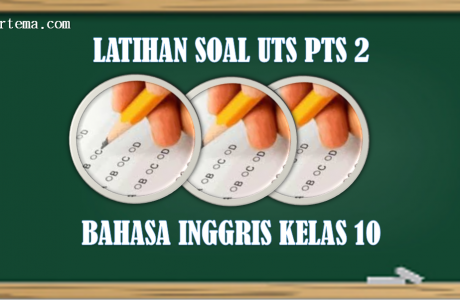 Latihan Soal UTS PTS Semester 2 Bahasa Inggris Kelas 10