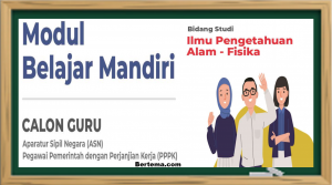 Modul Belajar Mandiri IPA-Fisika bagi Calon Guru ASN P3K 2021