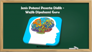 Jenis Potensi Peserta Didik - Wajib Dipahami Guru