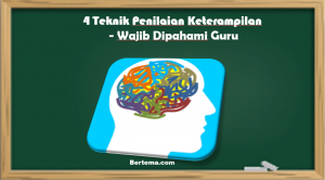 4 Teknik Penilaian Keterampilan - Wajib Dipahami Guru