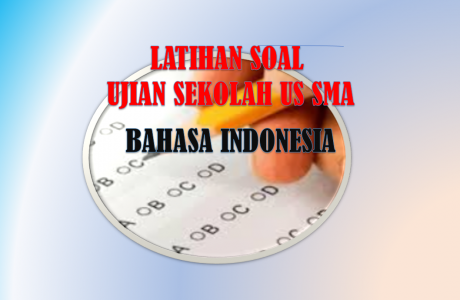 Soal US Bahasa Indonesia SMA