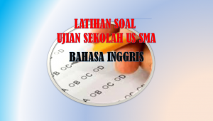 Soal US Bahasa Inggris SMA MA Tahun 2021