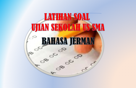 Soal US Bahasa Jerman SMA MA Tahun 2021