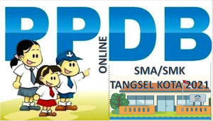 Syarat, Tata Cara dan Jadwal PPDB SMA-SMK Tangsel Kota 2021 2022 Prov Banten