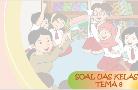 Soal UAS Kelas 5 Tema-8 dengan Kunci Jawabannya