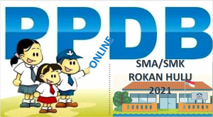 Syarat, Tata Cara dan Jadwal PPDB SMA SMK Rokan Hulu 2021 2022 Prov Riau