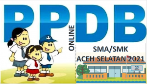 Syarat, Tata Cara dan Jadwal PPDB SMA SMK Aceh Selatan 2021 2022 Prov Aceh