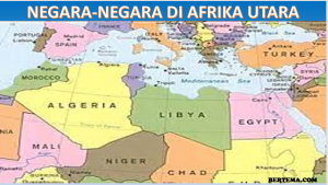 Negara-Negara di Afrika Utara, Lengkap dengan Ibukota dan Luasnya