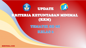 Contoh KKM Tematik Kelas 6 Kurikulum 2013