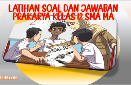 Latihan Soal dan Jawaban UAS PAS Prakarya Kelas 12 SMA MA Kurikulum 2013