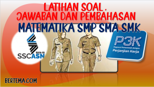Latihan Soal Matematika SMP SMA SMK PPPK P3K Seleksi ASN Dilengkapi Jawaban dan Pembahasan