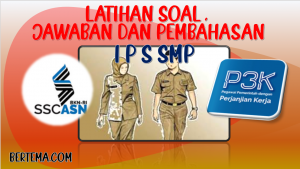 Latihan Soal IPS SMP PPPK P3K Seleksi ASN Dilengkapi Jawaban dan Pembahasan