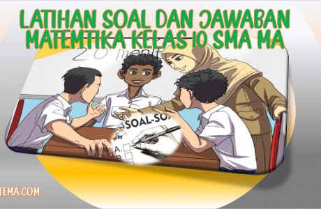 Latihan Soal dan Jawaban UAS PAS Bahasa Matematika Kelas 10 SMA MA Kurikulum 2013