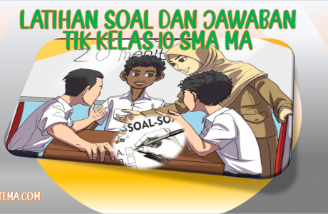 Latihan Soal dan Jawaban UAS PAS TIK Kelas 10 SMA MA Kurikulum 2013