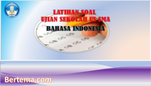 Latihan Soal US Bahasa Indonesia Tahun 2022 SMA-MA